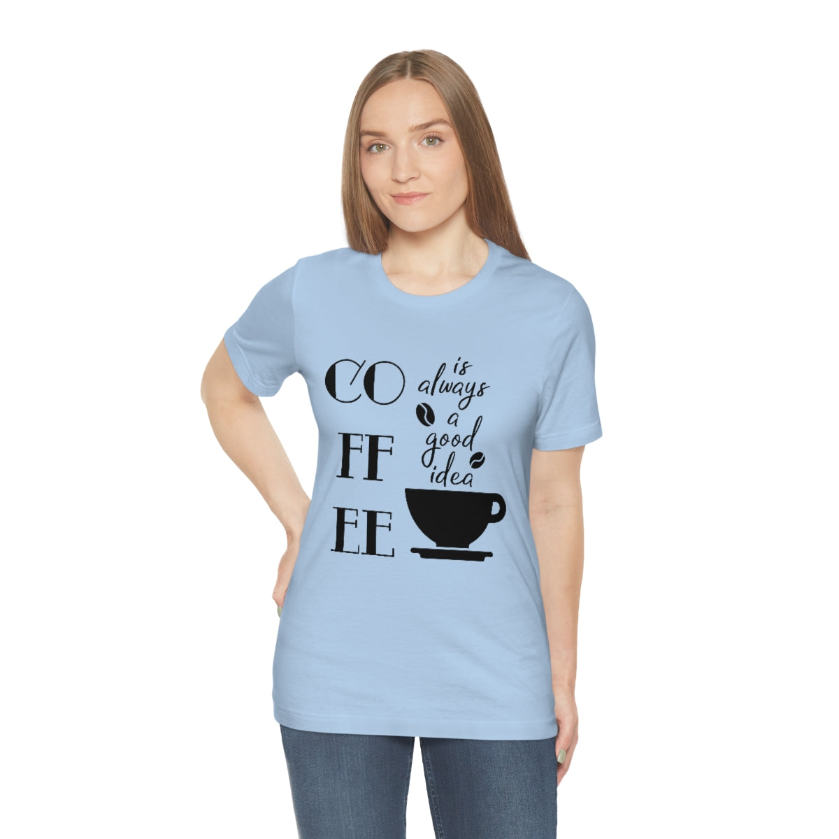 Coffee is Always a Good Idea Unisex Jersey Short Sleeve Tee