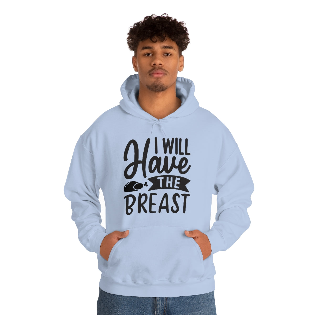 I Will Have The Breat Unisex Heavy Blend™ Hooded Sweatshirt