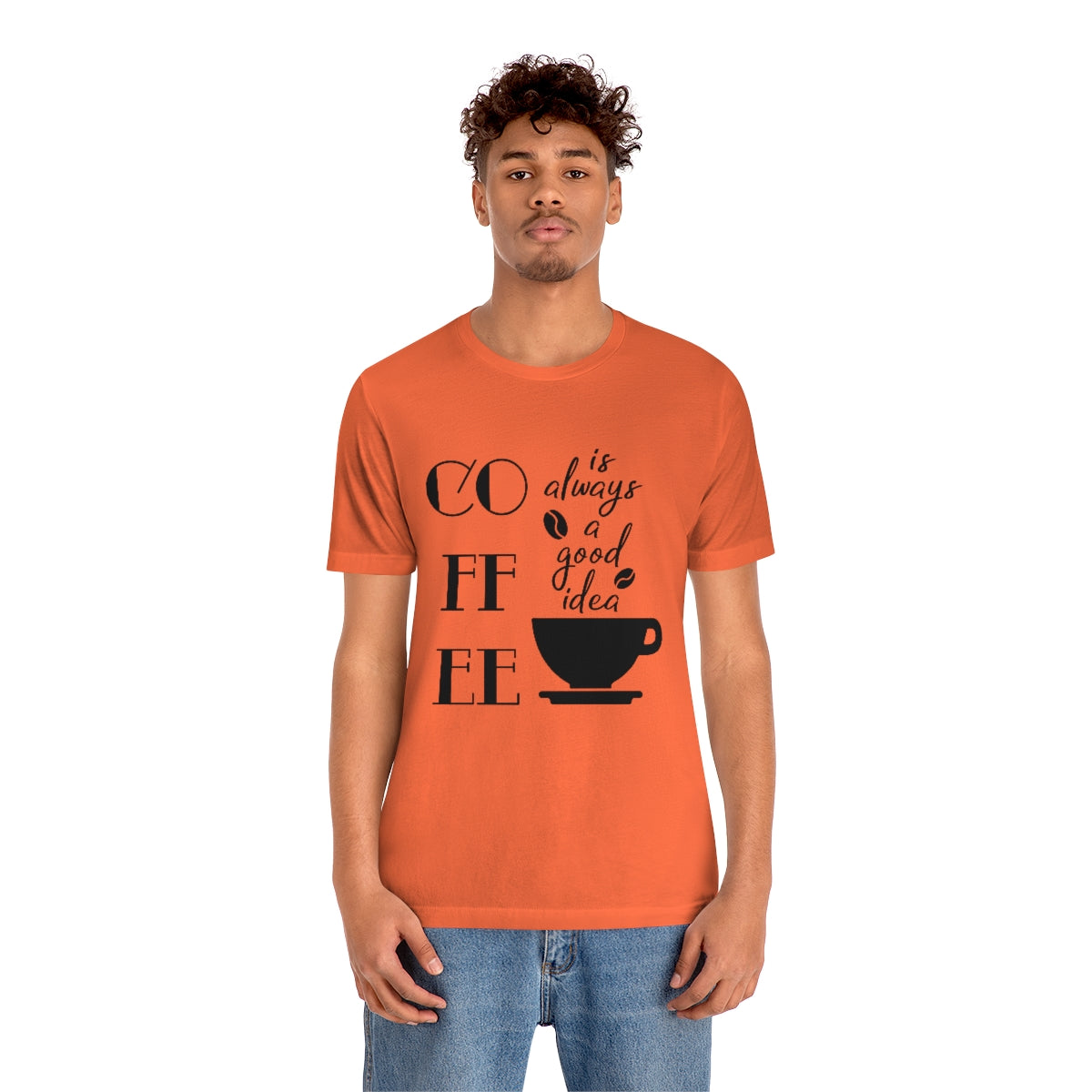 Coffee is Always a Good Idea Unisex Jersey Short Sleeve Tee