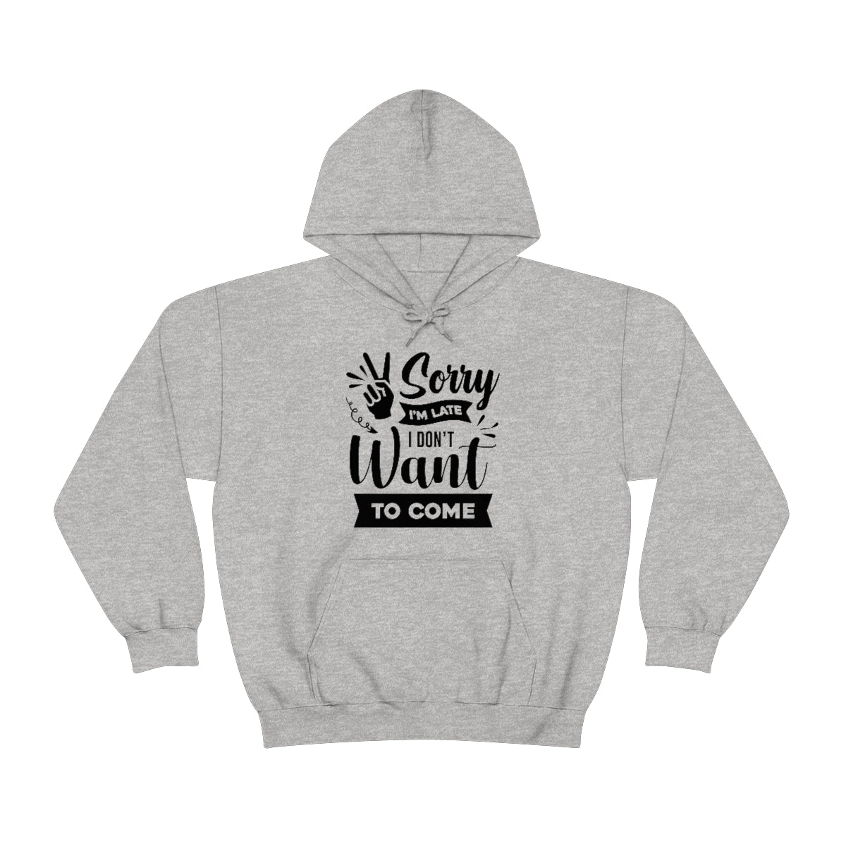 Sorry I'm Late I Don't Want to Come Unisex Heavy Blend™ Hooded Sweatshirt