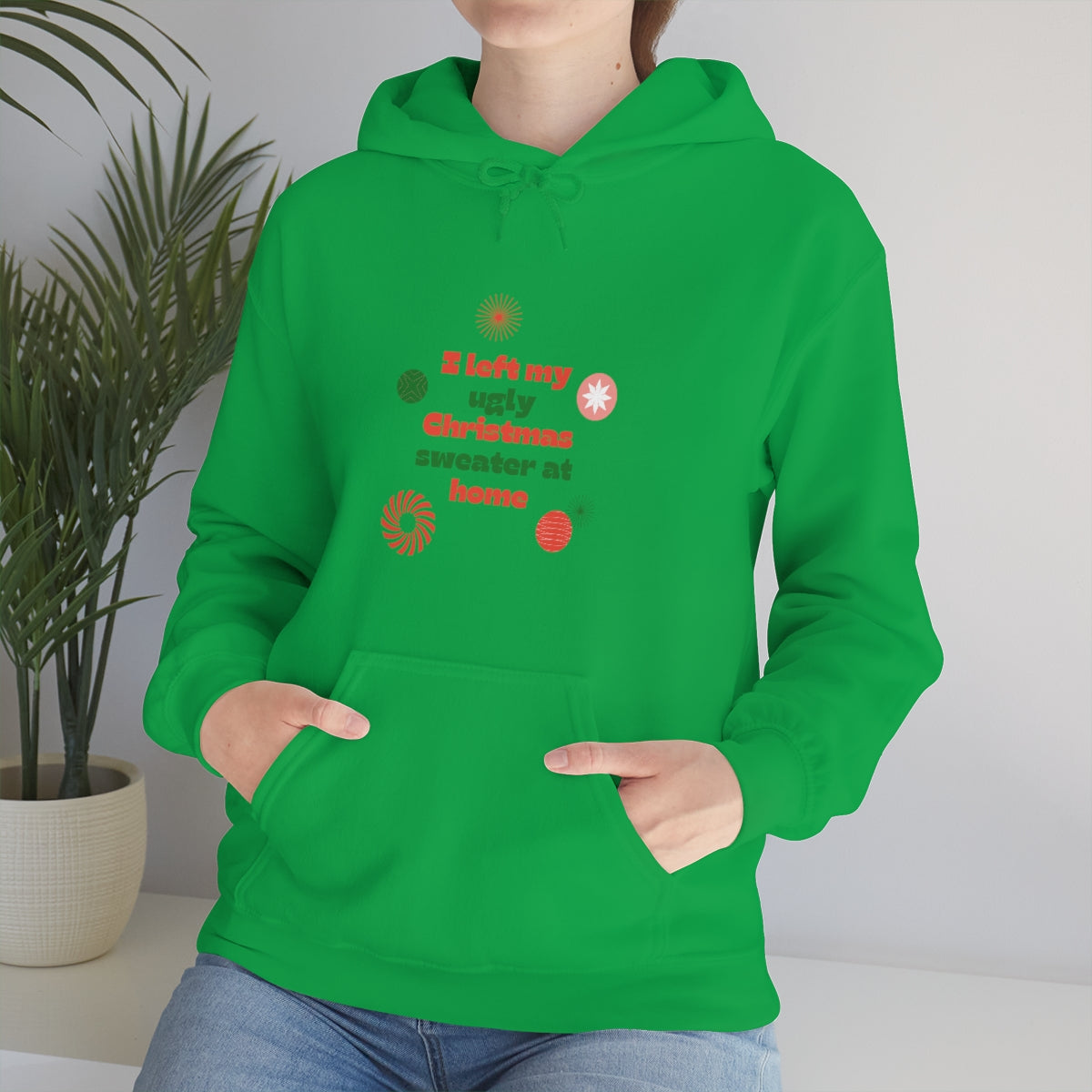 I Left My Ugly Christmas Sweater at Home Unisex Heavy Blend™ Hooded Sweatshirt