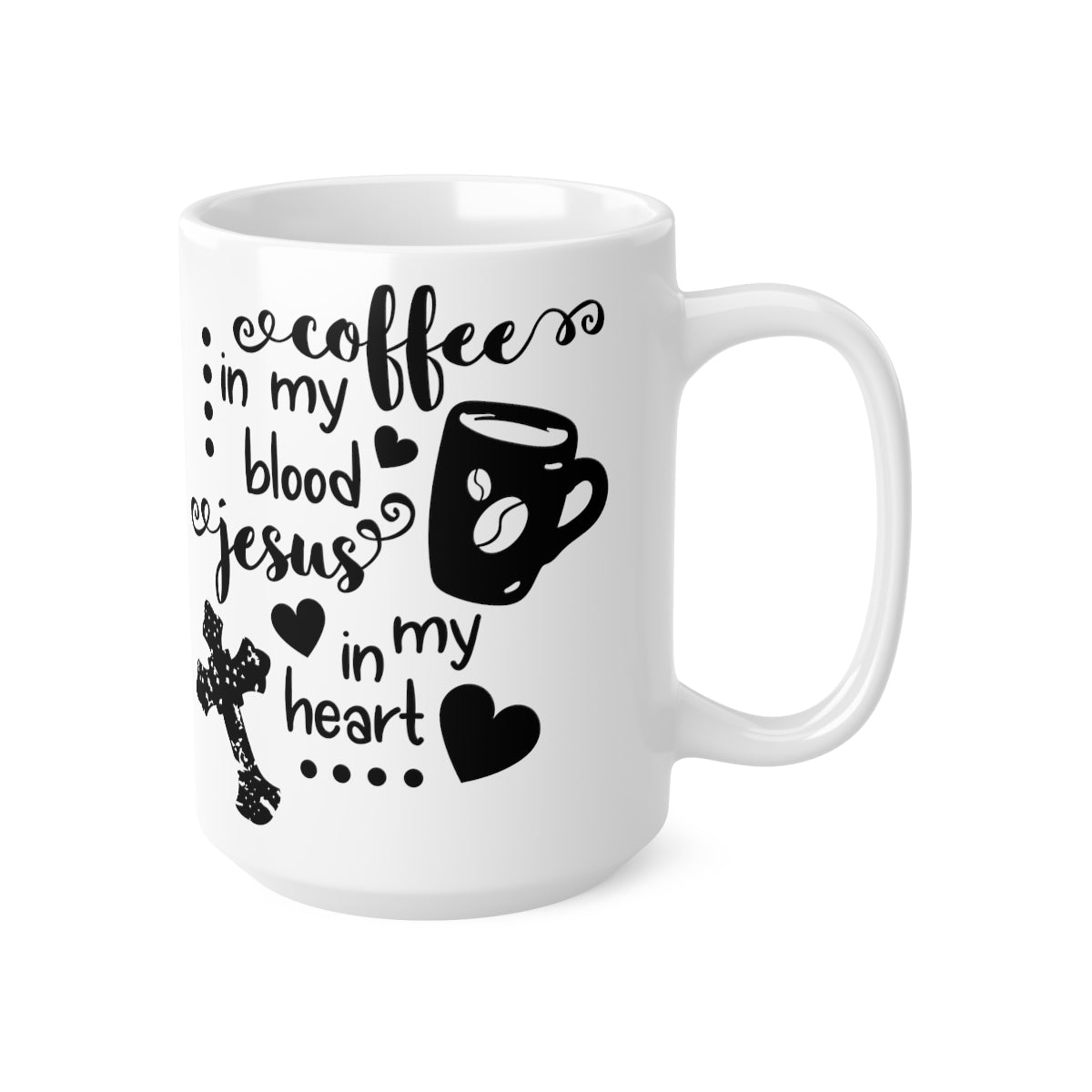 Coffee In My Blood Jesus in My Heart Ceramic Coffee Cups, 11oz, 15oz