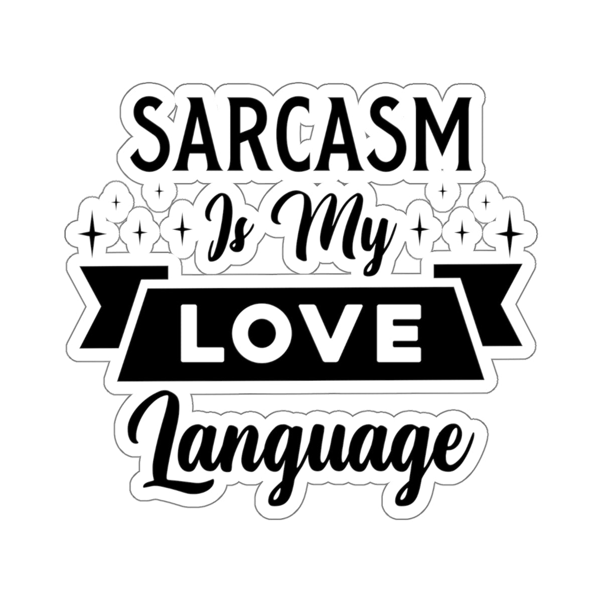 Sarcasm Is My Love Language Kiss-Cut Stickers