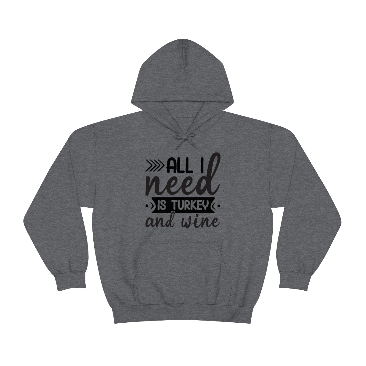 All I Need is Turkey & Wine Unisex Heavy Blend™ Hooded Sweatshirt