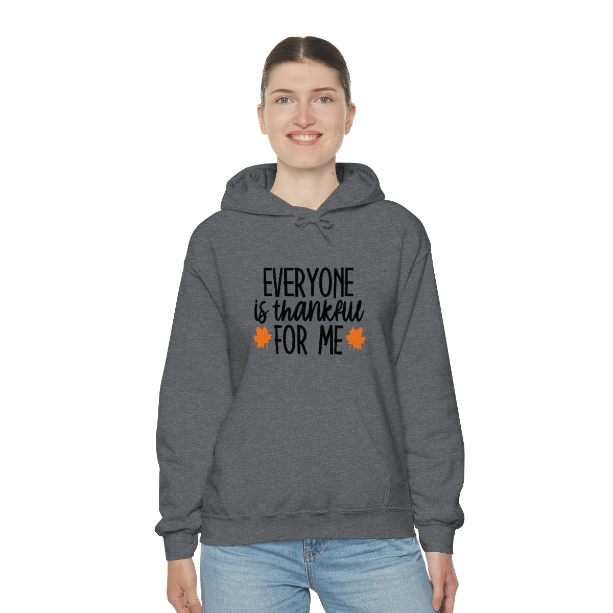 Everyone is Thankful for Me Unisex Heavy Blend™ Hooded Sweatshirt