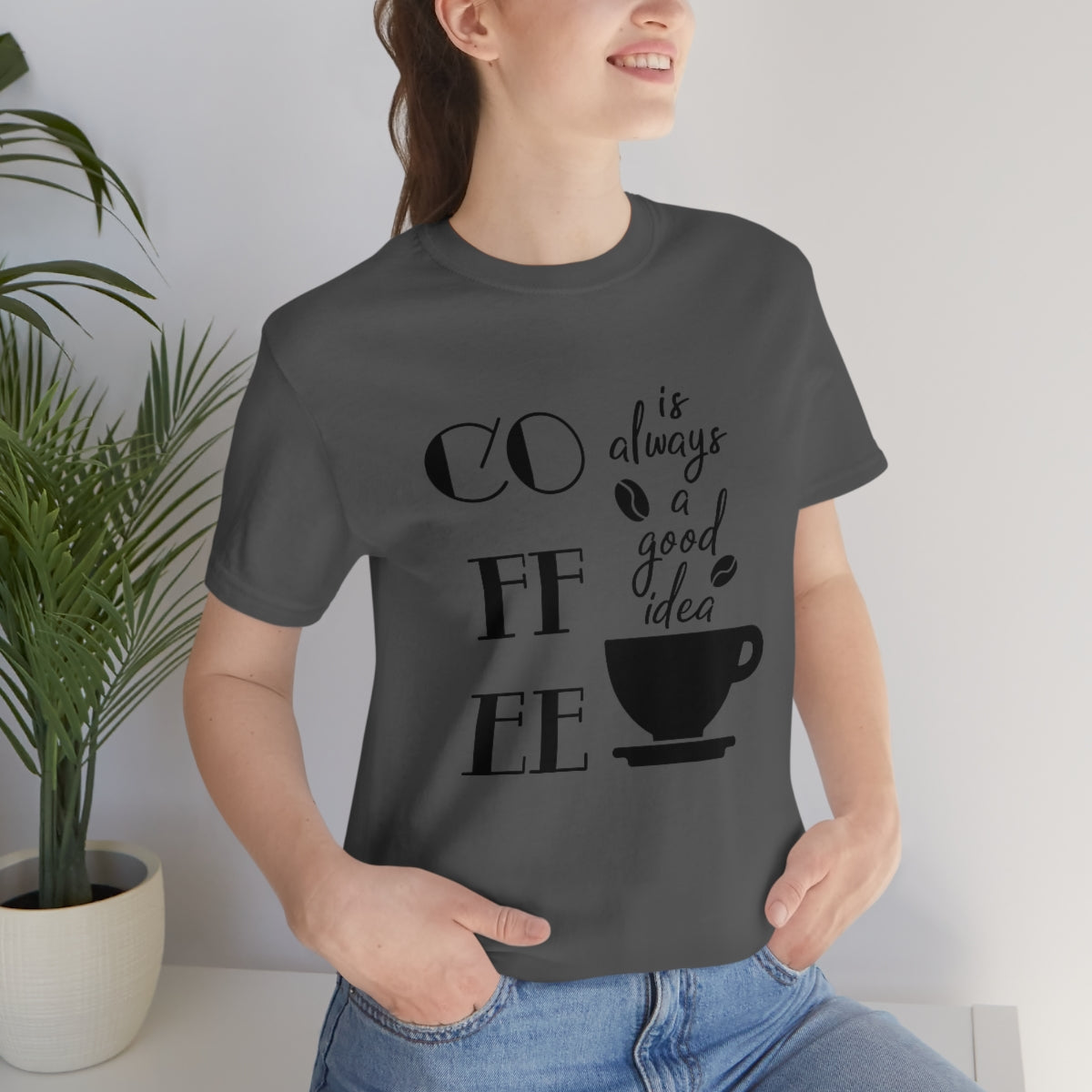 Coffee is Always a Good Idea Unisex Jersey Short Sleeve Tee