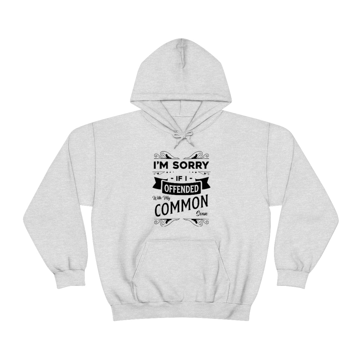 I'm Sorry If I Offended With My Common Sense Unisex Heavy Blend™ Hooded Sweatshirt