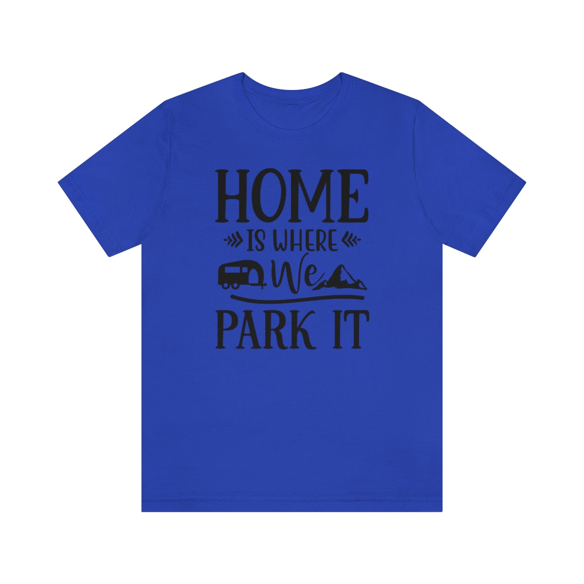 Home Is Where We Park It Unisex Jersey Short Sleeve Tee