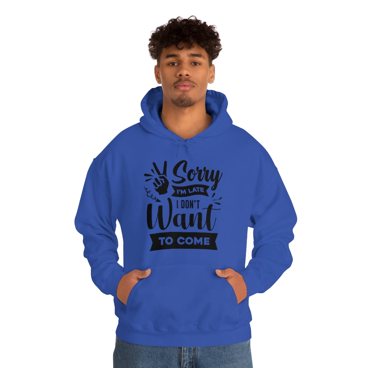 Sorry I'm Late I Don't Want to Come Unisex Heavy Blend™ Hooded Sweatshirt