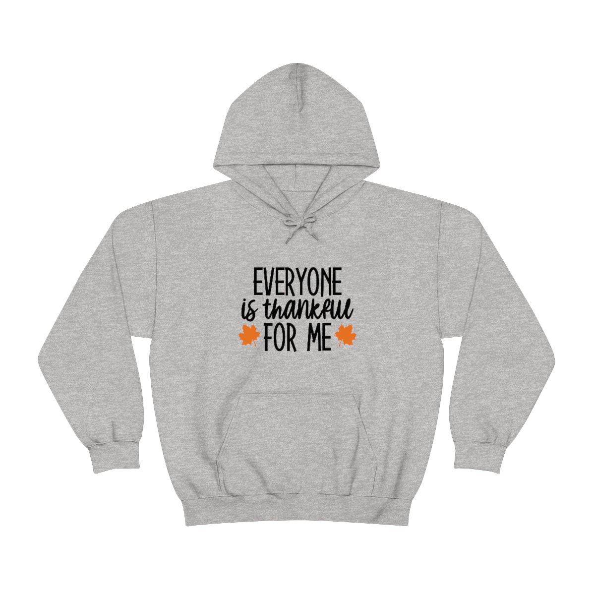 Everyone is Thankful for Me Unisex Heavy Blend™ Hooded Sweatshirt