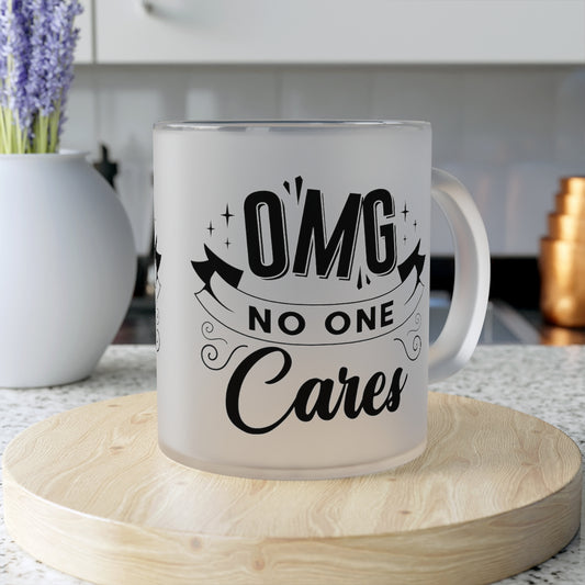 OMG No One Cares Frosted Glass Mug