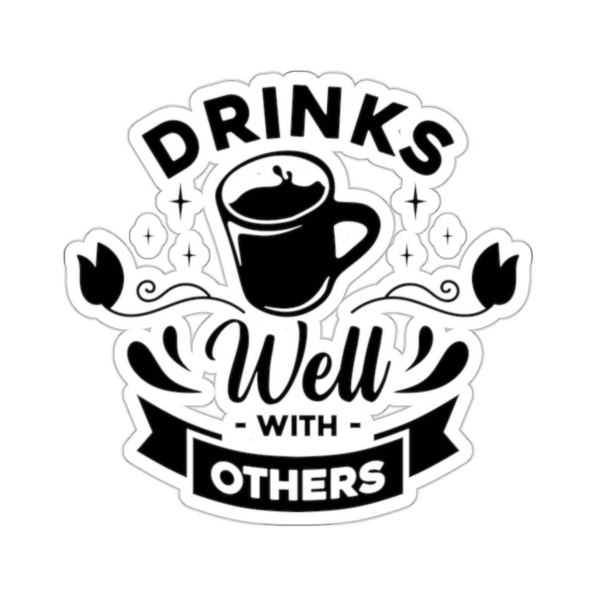 Drinks Well With others Kiss-Cut Stickers