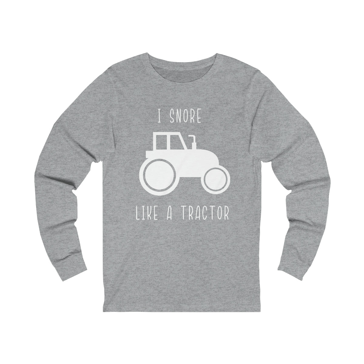 I Snore Like A Tractor Unisex Jersey Long Sleeve Tee