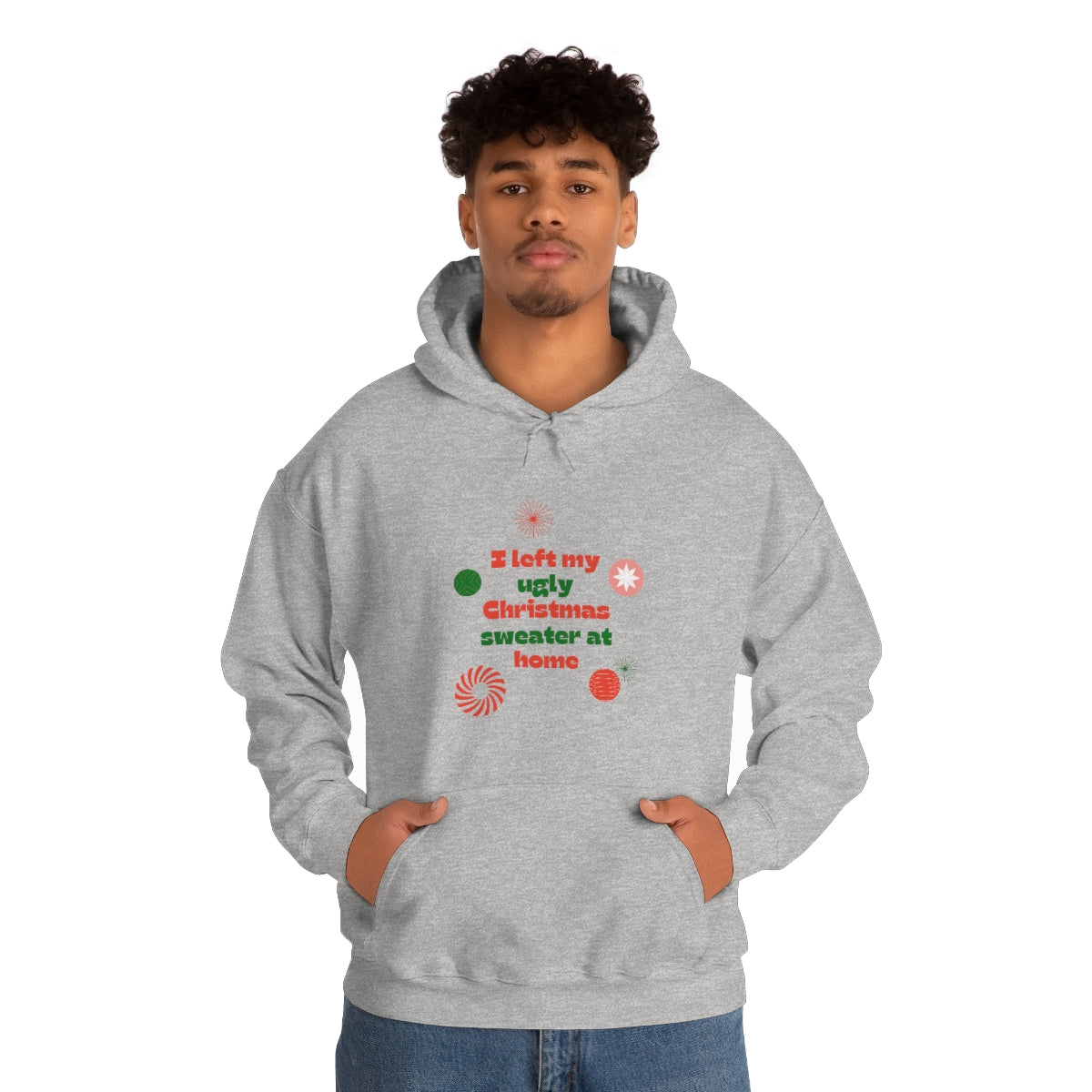 I Left My Ugly Christmas Sweater at Home Unisex Heavy Blend™ Hooded Sweatshirt