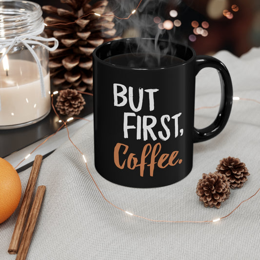 But First Coffee 11oz Black Mug