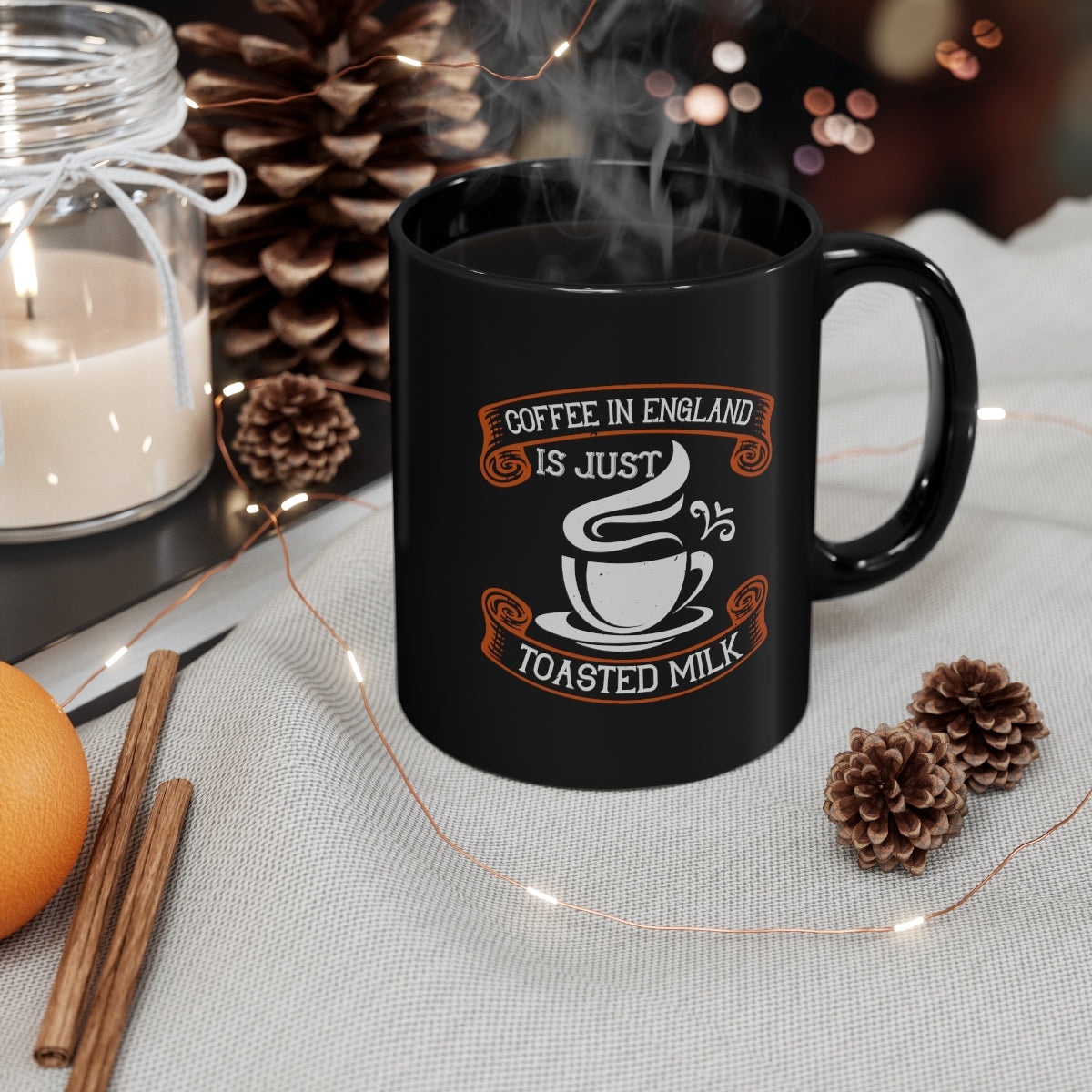 Coffee In England Is Just Toasted Milk 11oz Black Mug