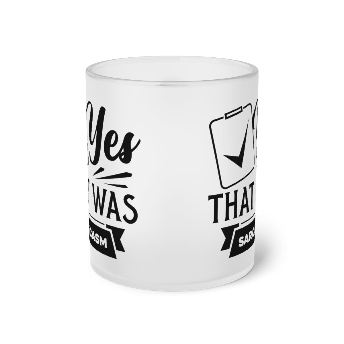 Yes That Was Sarcasm Frosted Glass Mug