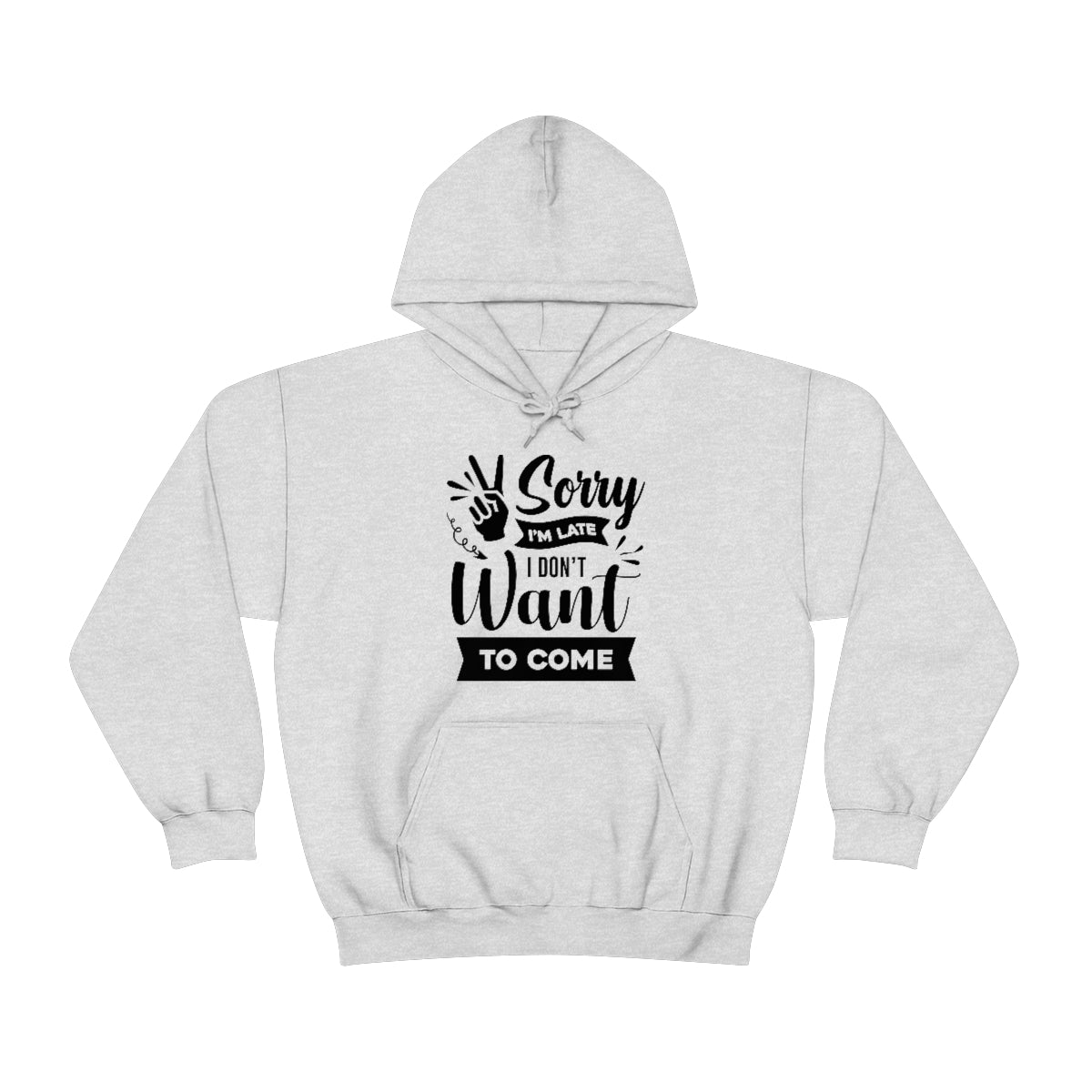 Sorry I'm Late I Don't Want to Come Unisex Heavy Blend™ Hooded Sweatshirt