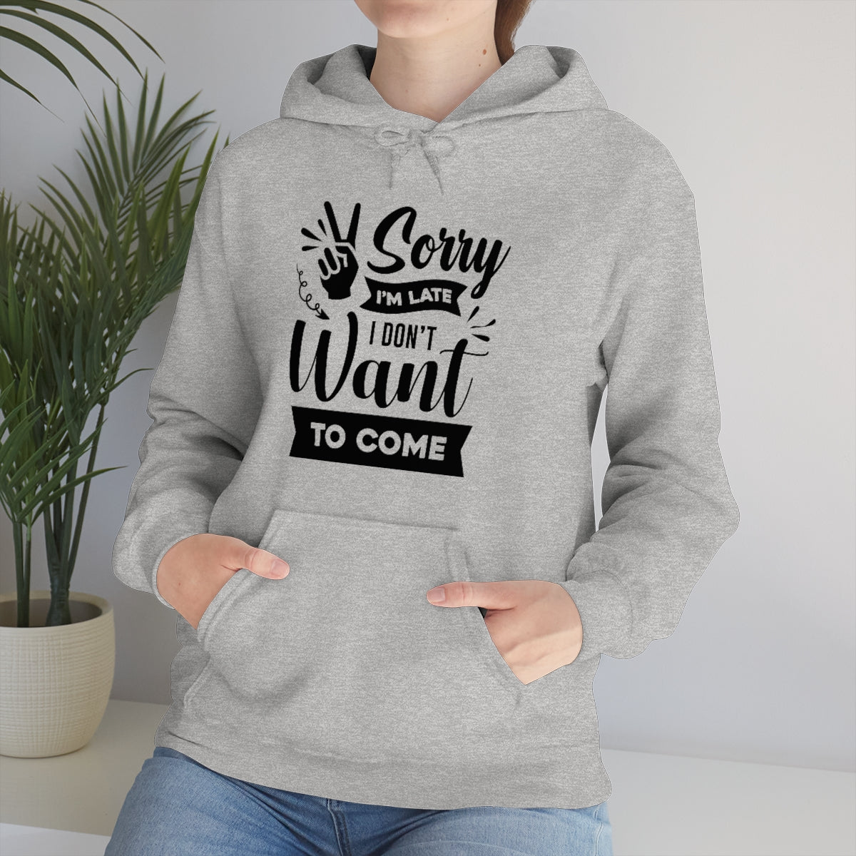 Sorry I'm Late I Don't Want to Come Unisex Heavy Blend™ Hooded Sweatshirt