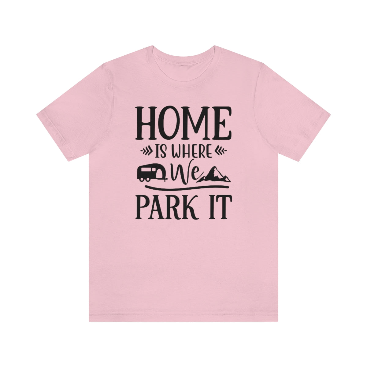 Home Is Where We Park It Unisex Jersey Short Sleeve Tee