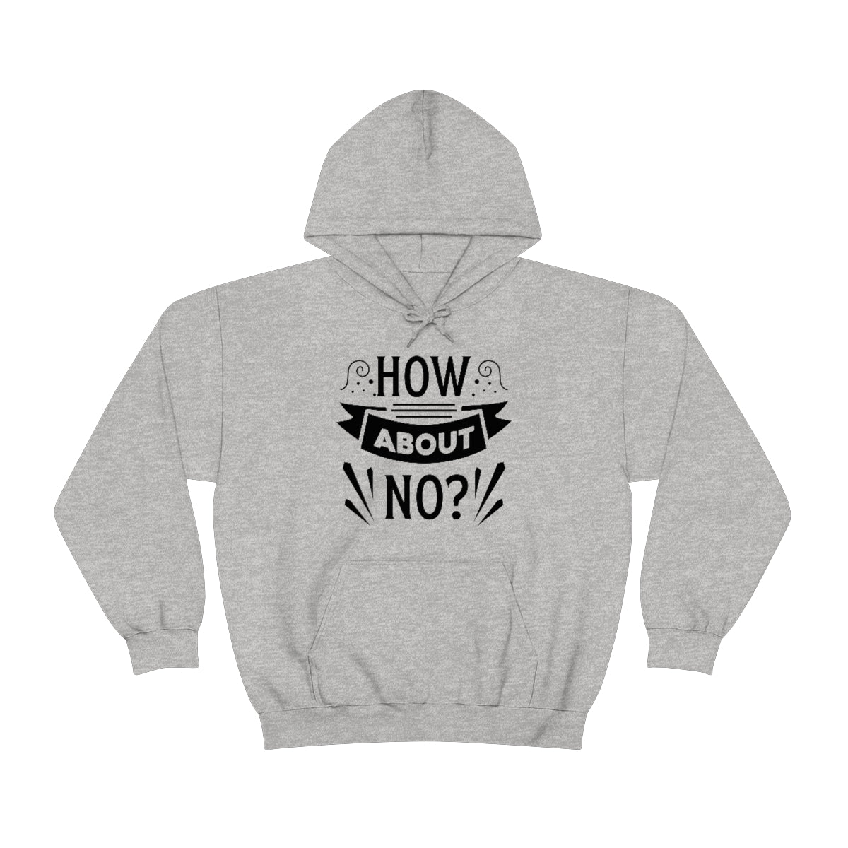 How About No Unisex Heavy Blend™ Hooded Sweatshirt