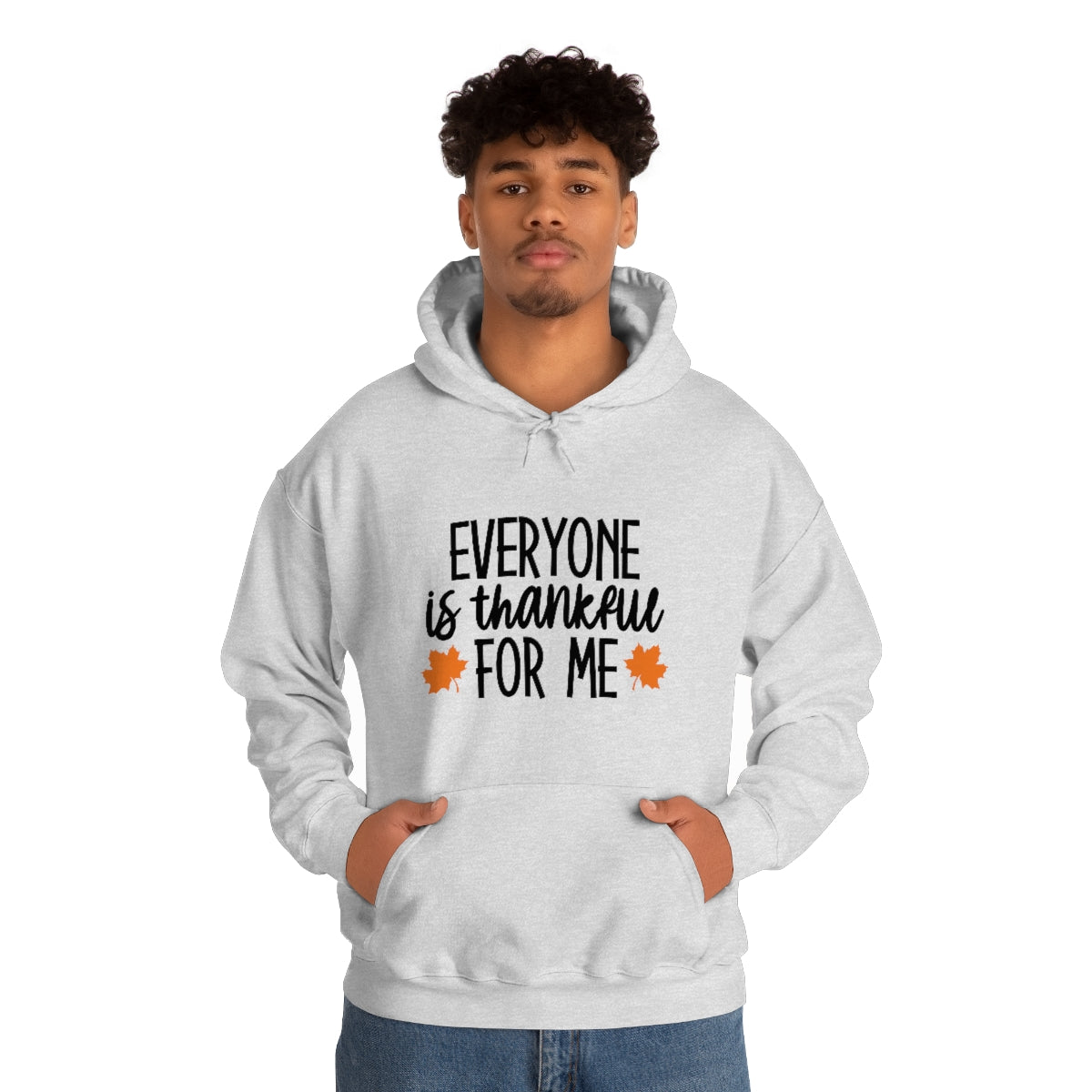 Everyone is Thankful for Me Unisex Heavy Blend™ Hooded Sweatshirt