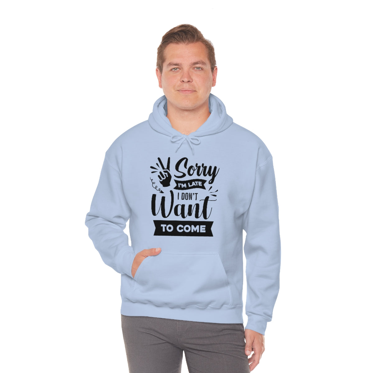 Sorry I'm Late I Don't Want to Come Unisex Heavy Blend™ Hooded Sweatshirt