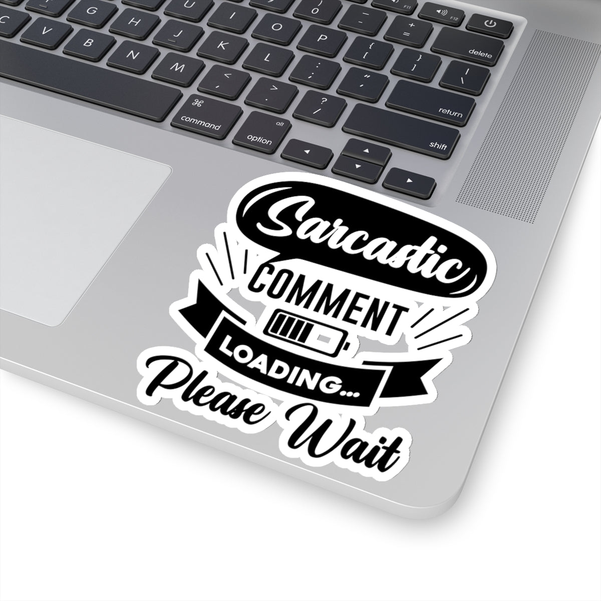 Sarcastic Comment Loading Please Wait Kiss-Cut Stickers