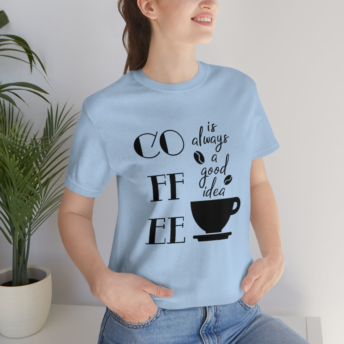 Coffee is Always a Good Idea Unisex Jersey Short Sleeve Tee