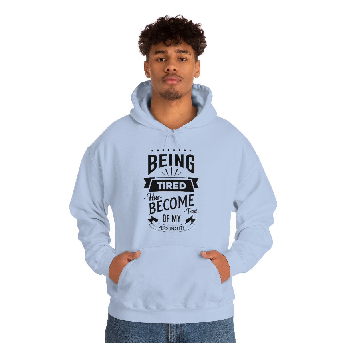 Being Tired Has Become Part of My Personality Unisex Heavy Blend™ Hooded Sweatshirt