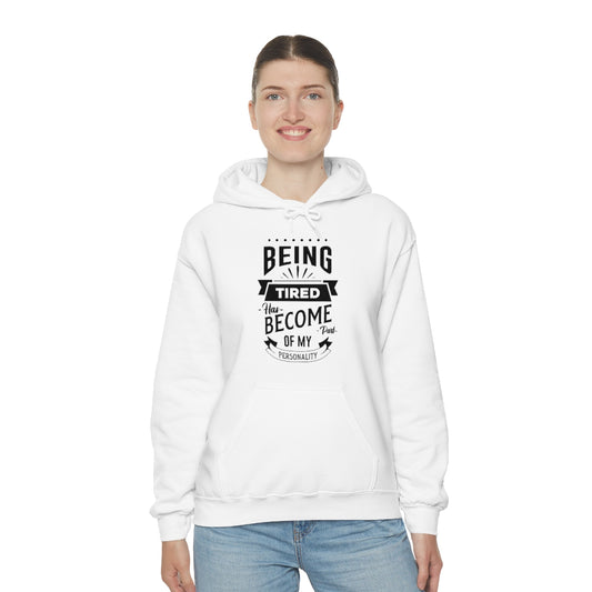Being Tired Has Become Part of My Personality Unisex Heavy Blend™ Hooded Sweatshirt