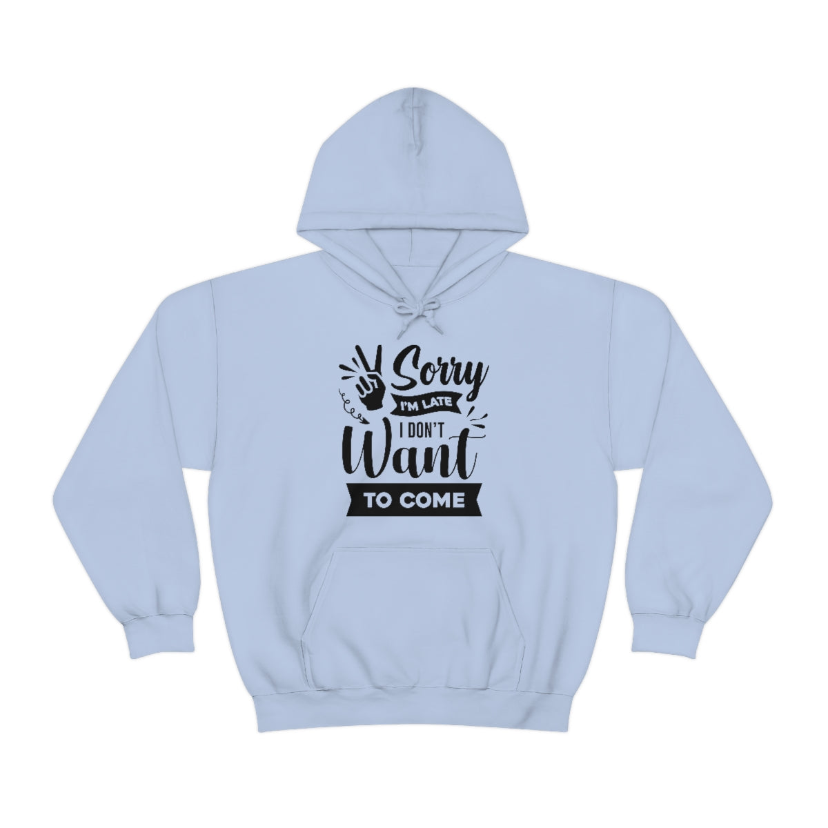 Sorry I'm Late I Don't Want to Come Unisex Heavy Blend™ Hooded Sweatshirt