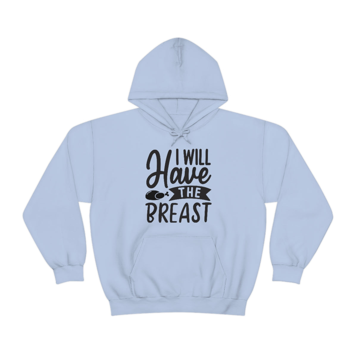 I Will Have The Breat Unisex Heavy Blend™ Hooded Sweatshirt