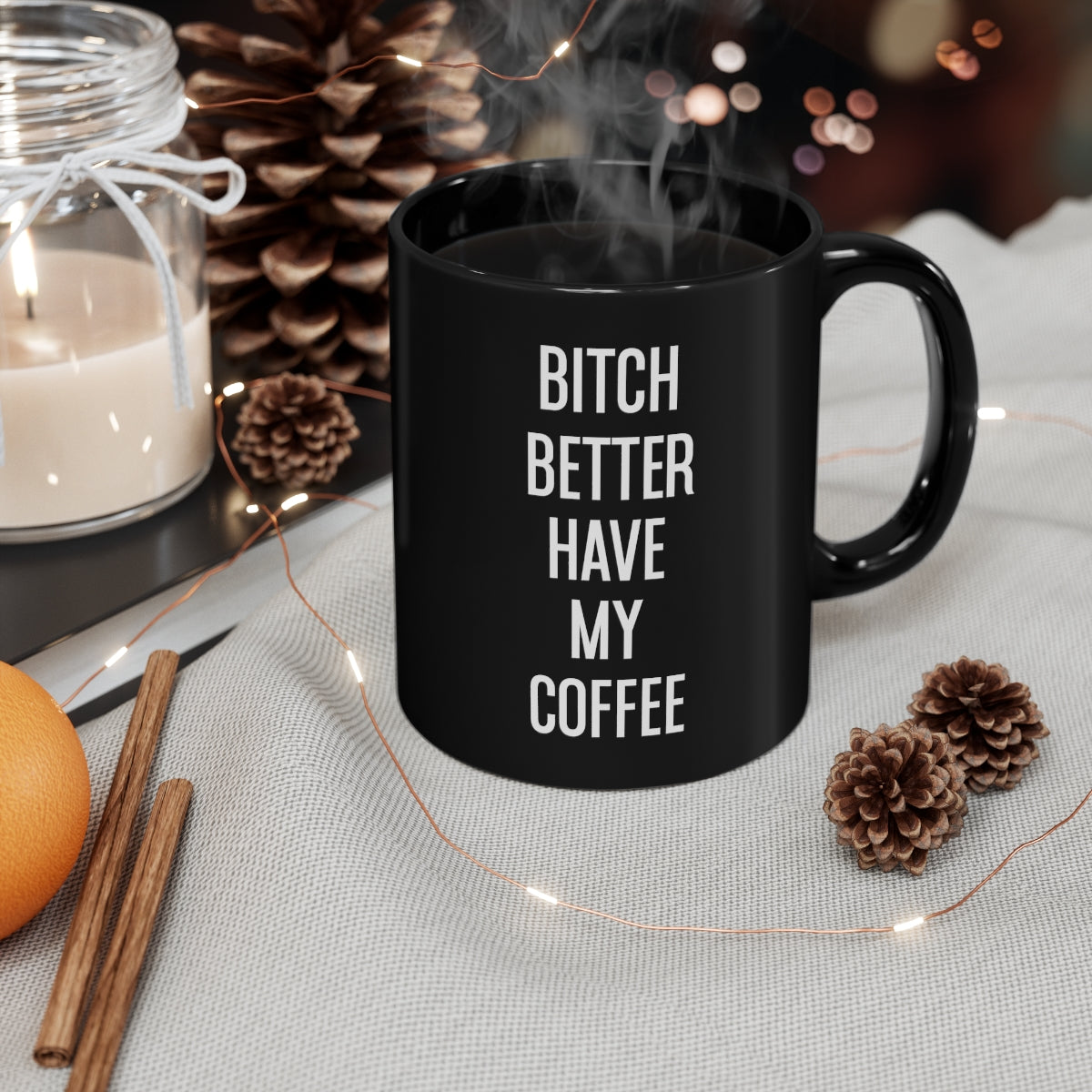 Bitch Better have My Coffee 11oz Black Mug