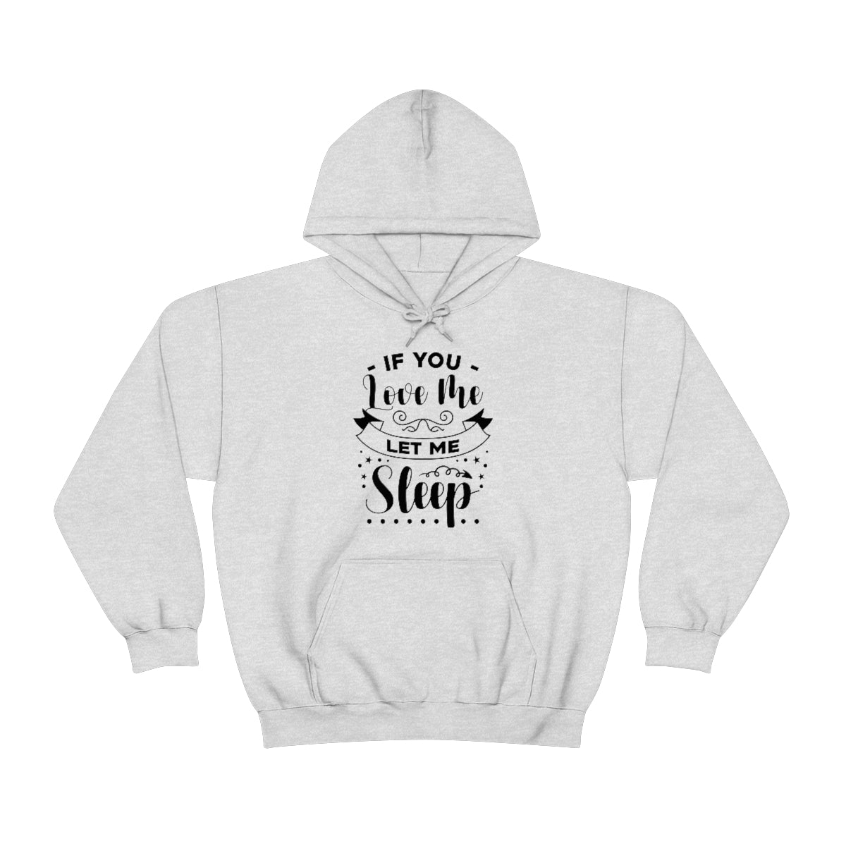 If You Love Me Let Me Sleep Unisex Heavy Blend™ Hooded Sweatshirt