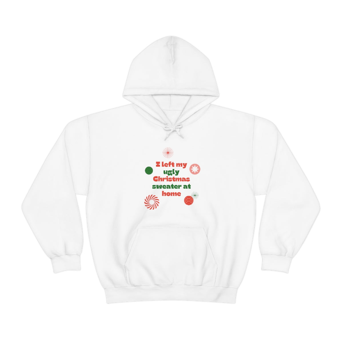 I Left My Ugly Christmas Sweater at Home Unisex Heavy Blend™ Hooded Sweatshirt