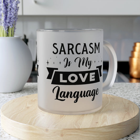 Sarcasm Is My Love Language Frosted Glass Mug