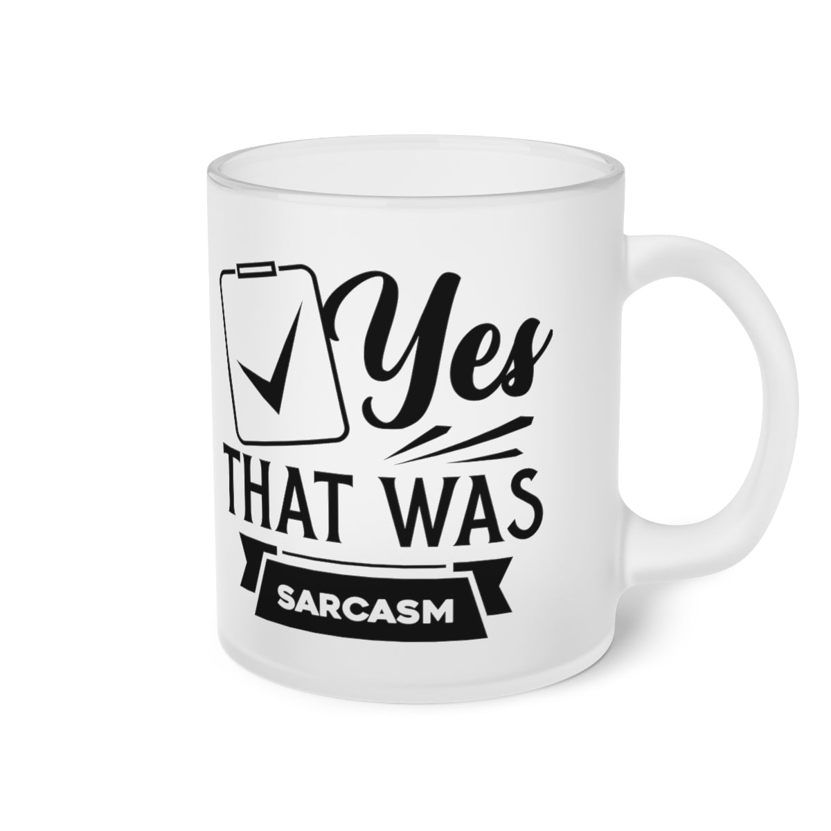 Yes That Was Sarcasm Frosted Glass Mug