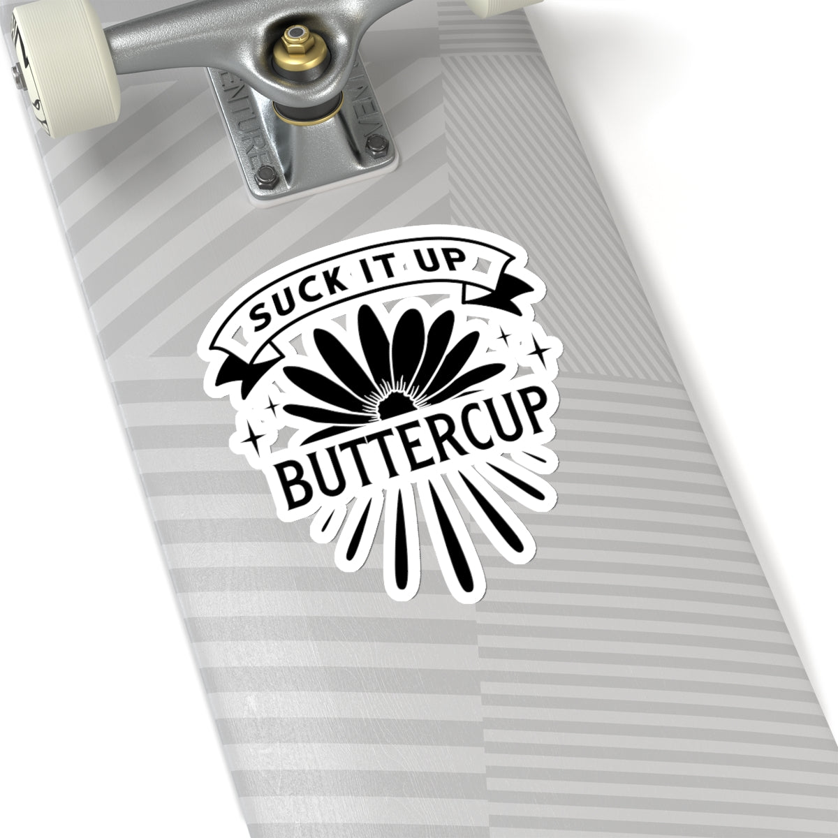 Suck It Up Buttercup Kiss-Cut Stickers