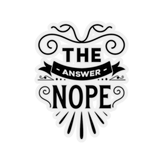 The Answer Nope Kiss-Cut Stickers