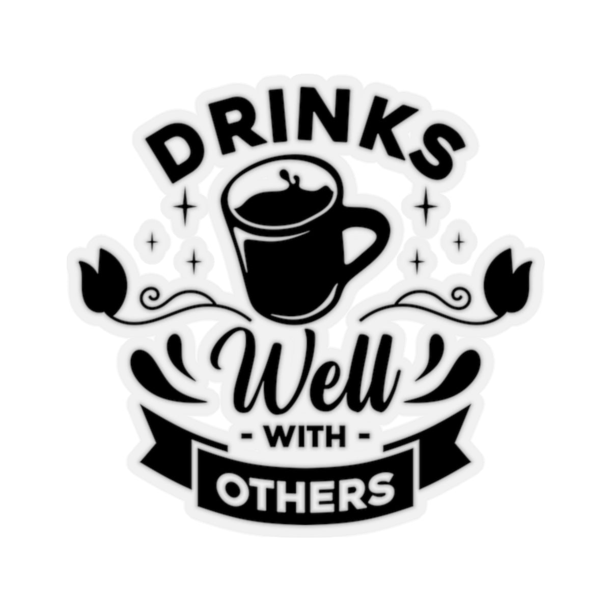 Drinks Well With others Kiss-Cut Stickers