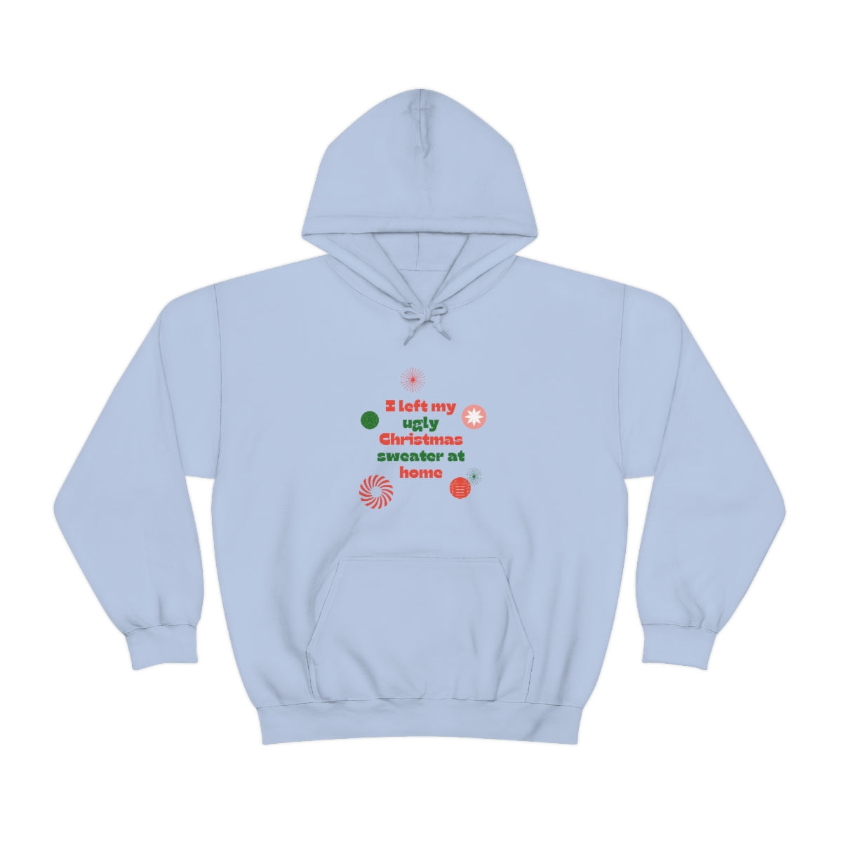 I Left My Ugly Christmas Sweater at Home Unisex Heavy Blend™ Hooded Sweatshirt