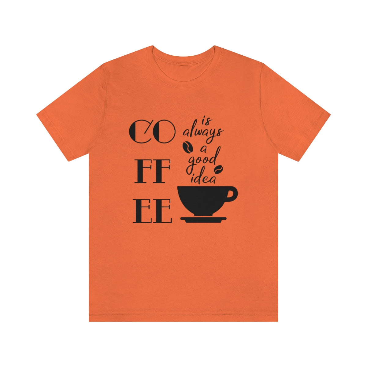 Coffee is Always a Good Idea Unisex Jersey Short Sleeve Tee