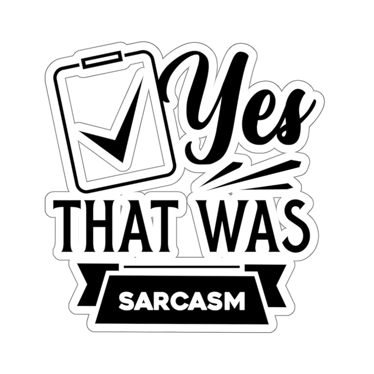 Yes That Was Sarcasm Kiss-Cut Stickers