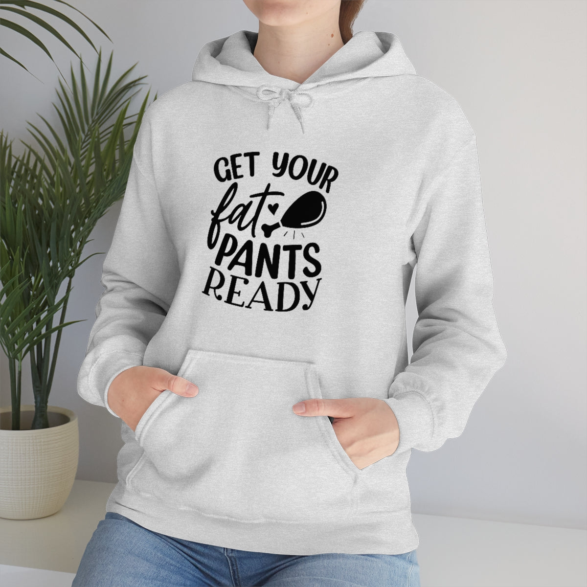 Get Your Fat Pants Ready Unisex Heavy Blend™ Hooded Sweatshirt