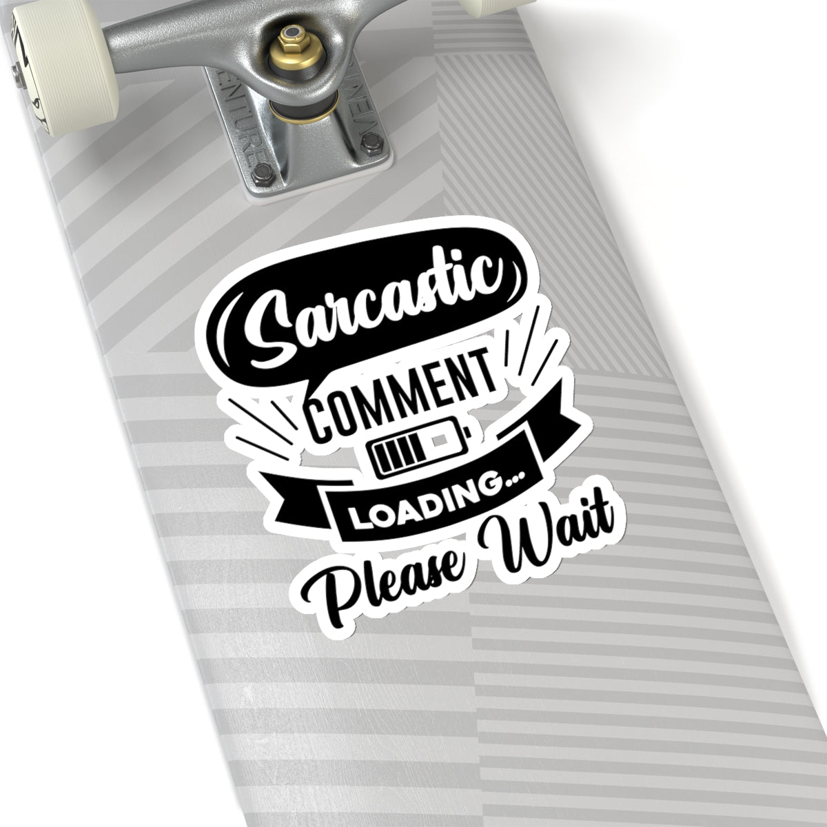 Sarcastic Comment Loading Please Wait Kiss-Cut Stickers