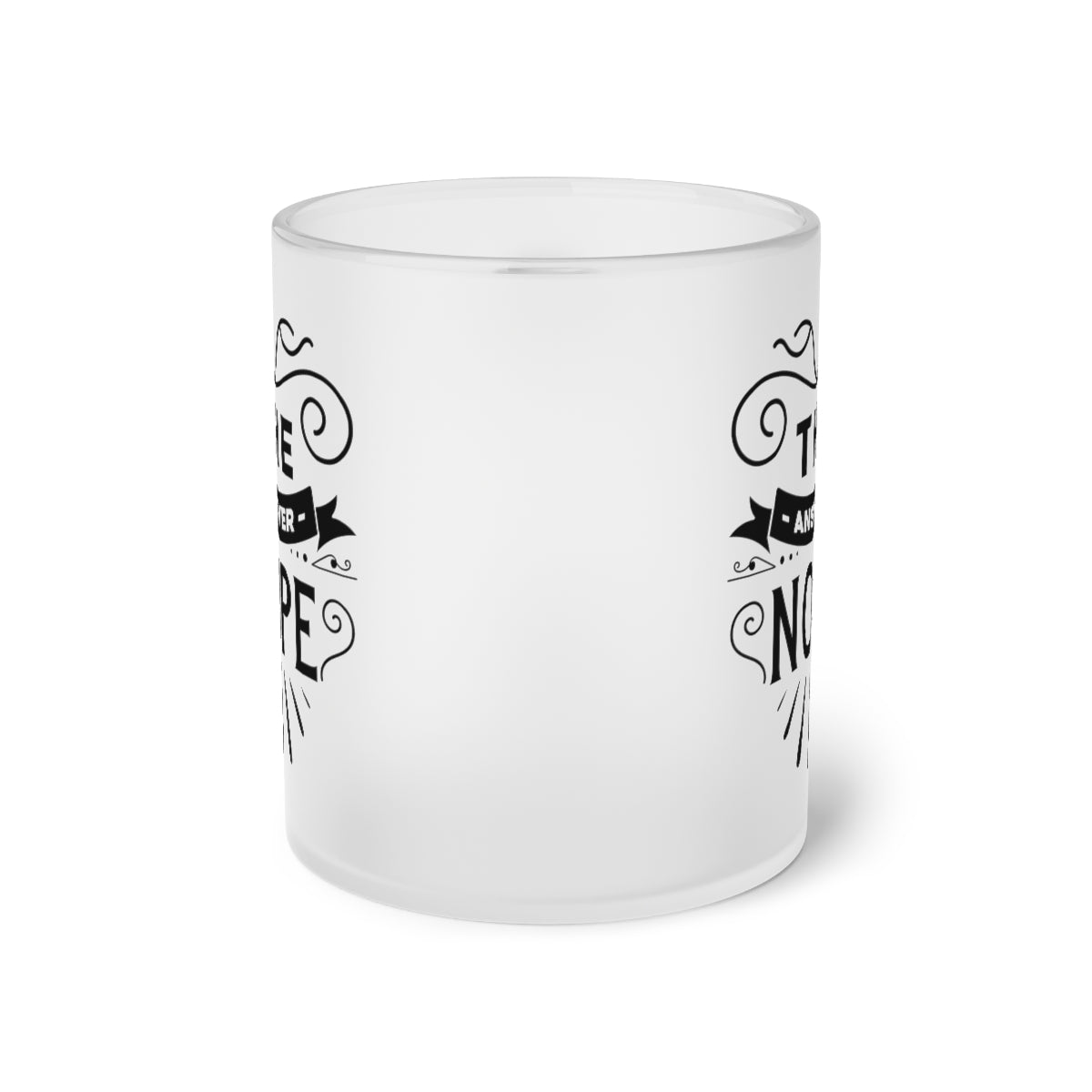 The Answer Nope Frosted Glass Mug