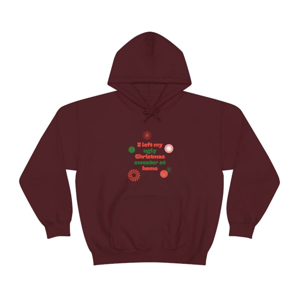 I Left My Ugly Christmas Sweater at Home Unisex Heavy Blend™ Hooded Sweatshirt