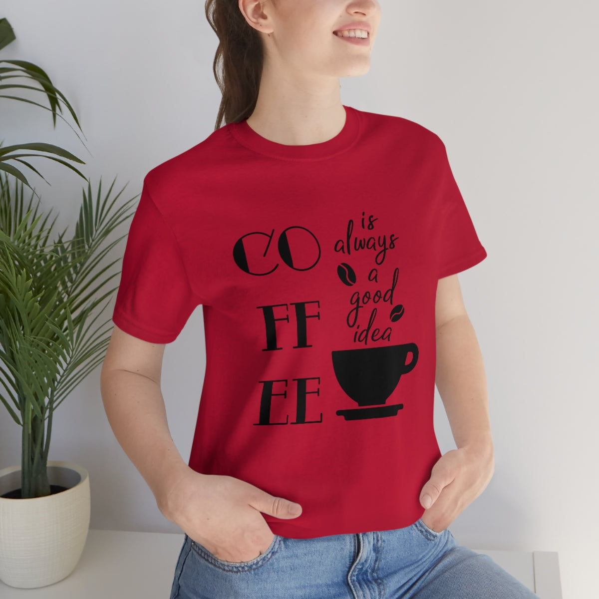 Coffee is Always a Good Idea Unisex Jersey Short Sleeve Tee