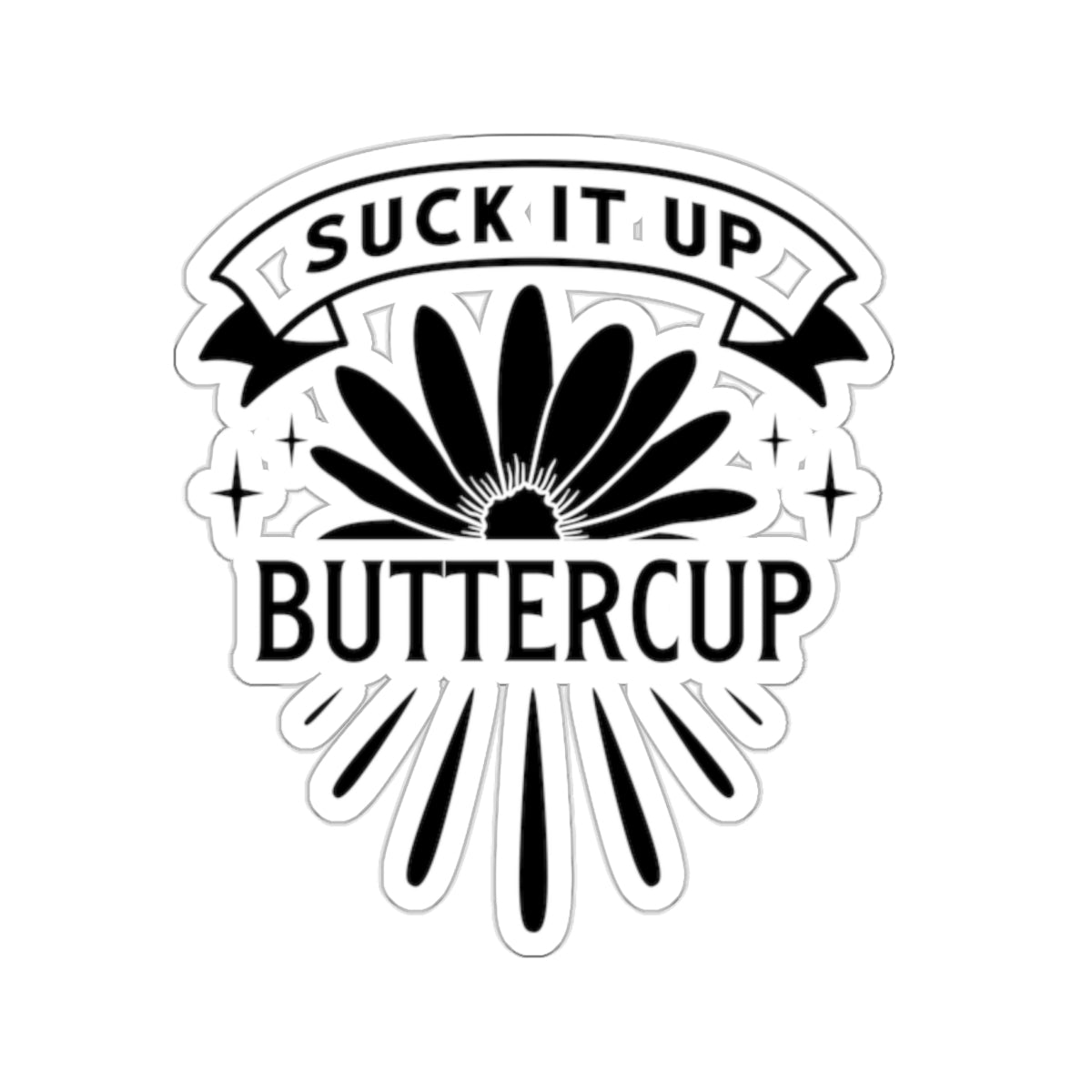 Suck It Up Buttercup Kiss-Cut Stickers